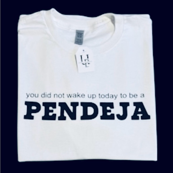 You did not wake up to be a Pendeja tee! - Picture 2 of 3